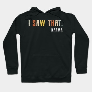 I Saw That Karma attitude Hoodie